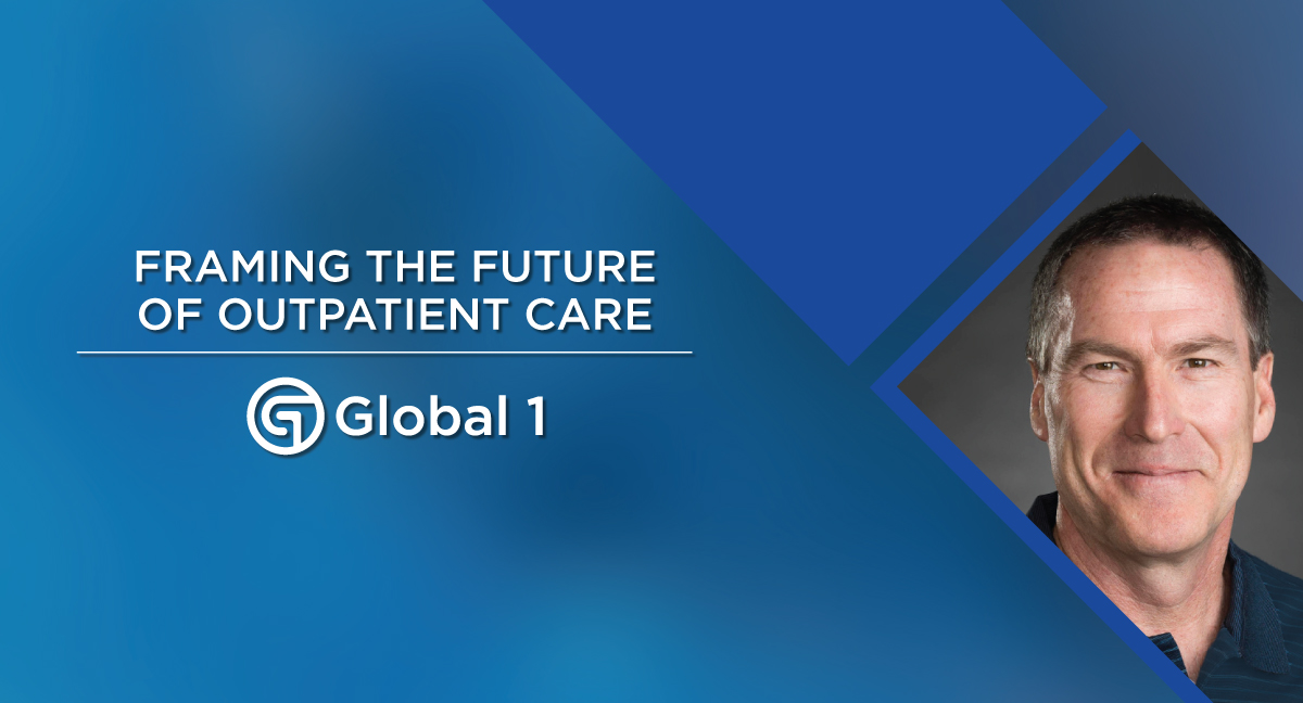 Global 1 Framing the future of outpatient care